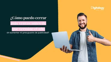 ¿Cómo puedo cerrar más ventas antes de que termine el año sin aumentar mi presupuesto de publicidad?