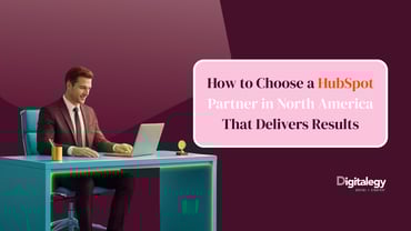 How to Choose a HubSpot Partner in North America That Delivers Results