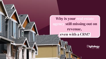 Why Is Your Real Estate Agency Still Missing out on Revenue Even With a CRM?