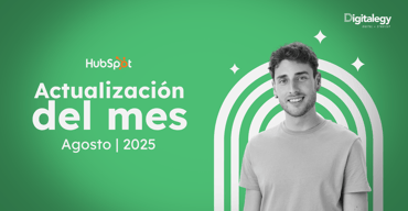 Resumen exclusivo de las actualizaciones de Agosto en HubSpot