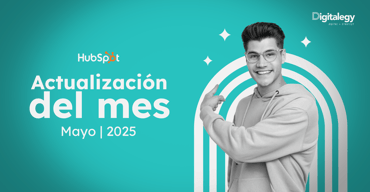 Actualizaciones de HubSpot - Mayo 2025