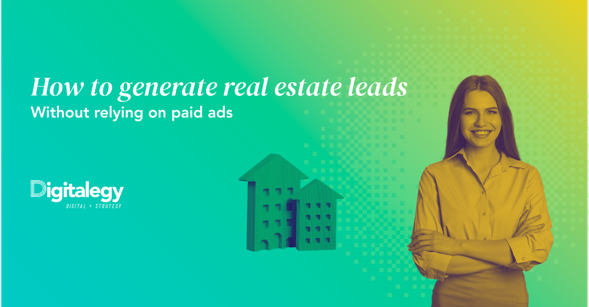 How to Generate Real Estate Leads Without Relying on Paid Ads