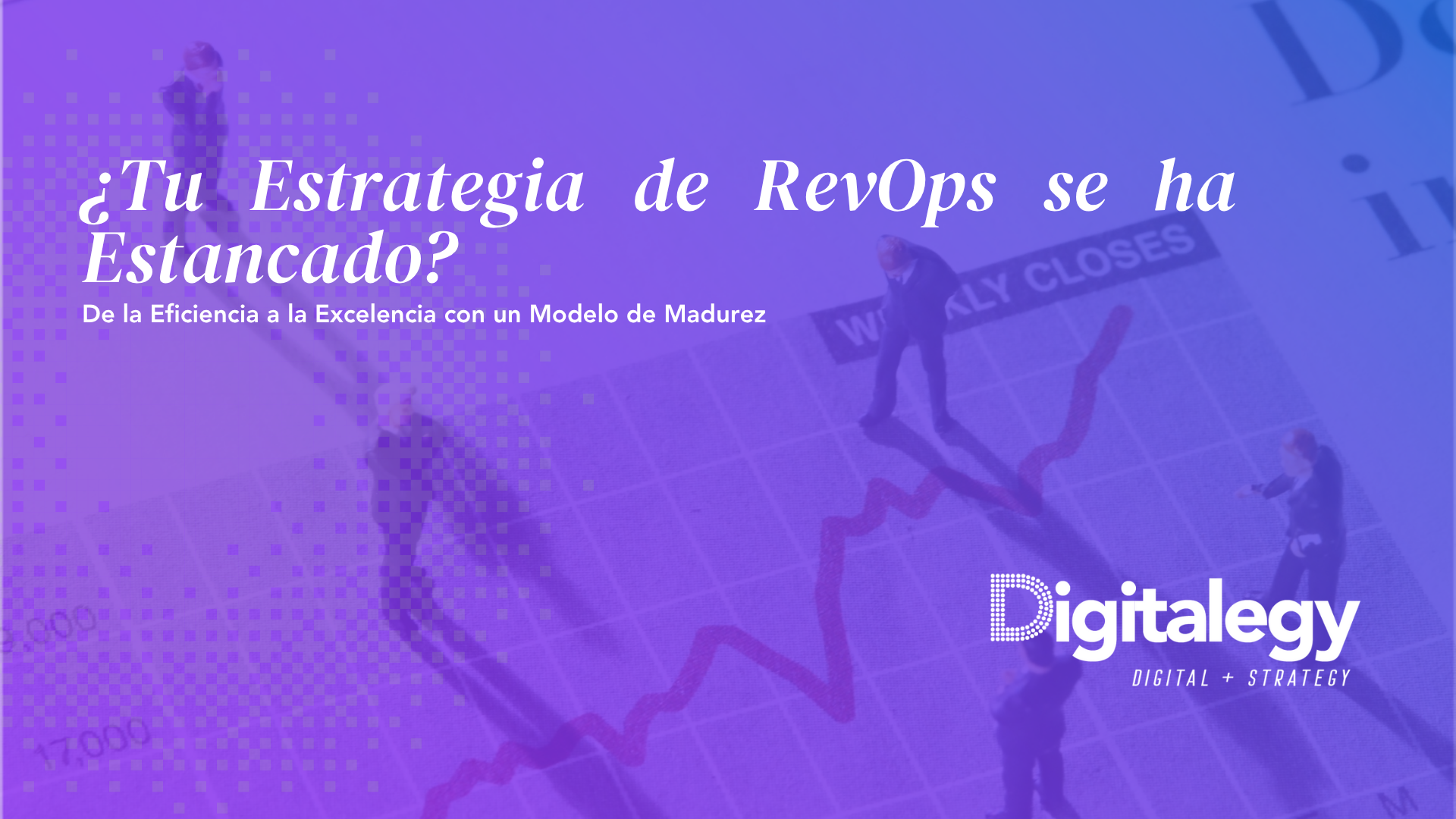 ¿Tu Estrategia de RevOps se ha Estancado? De la Eficiencia a la Excelencia con un Modelo de Madurez