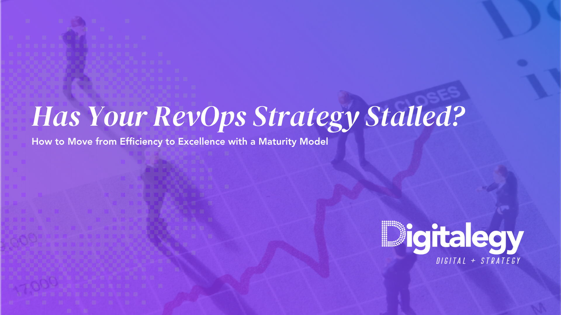 Has Your RevOps Strategy Stalled? How to Move from Efficiency to Excellence with a Maturity Model