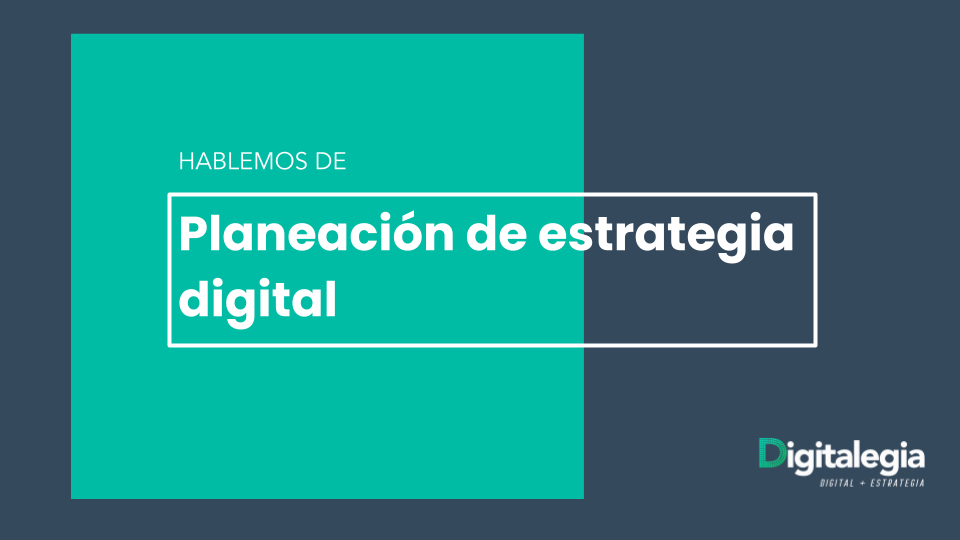 Planeación de estrategia digital