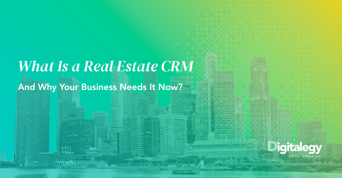 What Is a Real Estate CRM and Why Your Business Needs It Now?