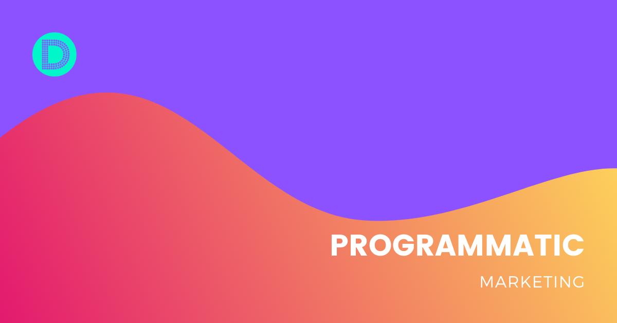 WHAT IS PROGRAMMATIC MARKETING